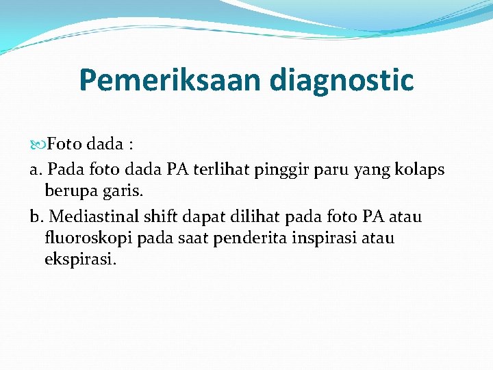 Pemeriksaan diagnostic Foto dada : a. Pada foto dada PA terlihat pinggir paru yang Pemeriksaan diagnostic Foto dada : a. Pada foto dada PA terlihat pinggir paru yang