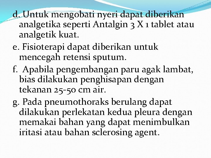 d. Untuk mengobati nyeri dapat diberikan analgetika seperti Antalgin 3 X 1 tablet atau d. Untuk mengobati nyeri dapat diberikan analgetika seperti Antalgin 3 X 1 tablet atau