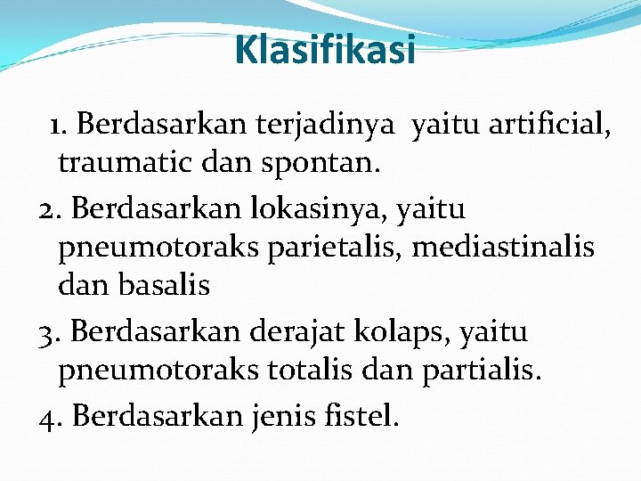 Klasifikasi 1. Berdasarkan terjadinya yaitu artificial, traumatic dan spontan. 2. Berdasarkan lokasinya, yaitu Klasifikasi 1. Berdasarkan terjadinya yaitu artificial, traumatic dan spontan. 2. Berdasarkan lokasinya, yaitu