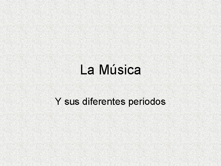 La Música Y sus diferentes periodos 