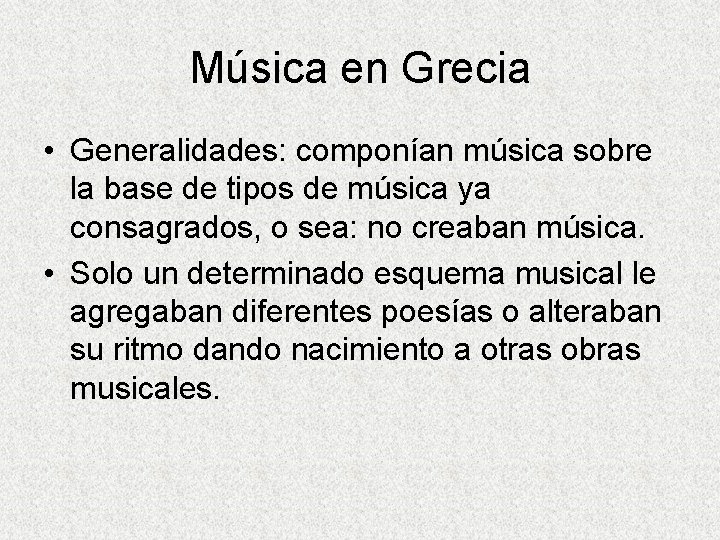 Música en Grecia • Generalidades: componían música sobre la base de tipos de música
