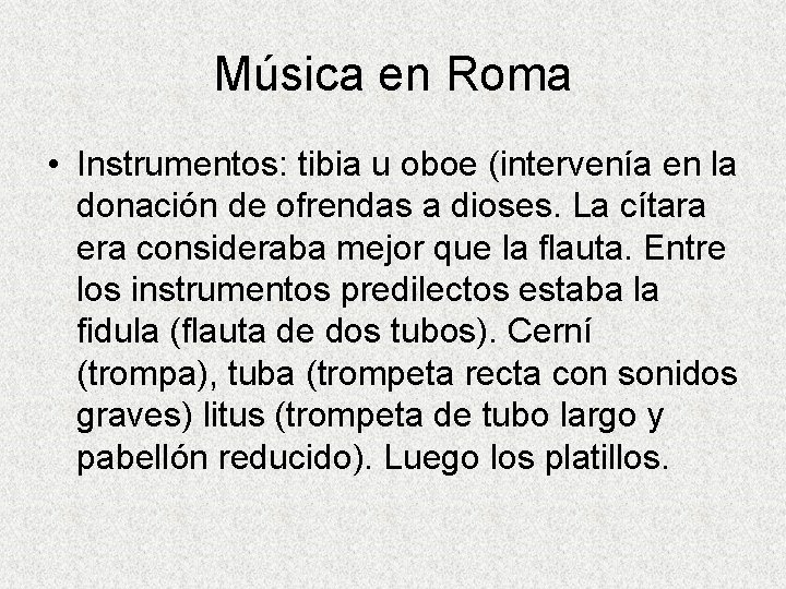 Música en Roma • Instrumentos: tibia u oboe (intervenía en la donación de ofrendas