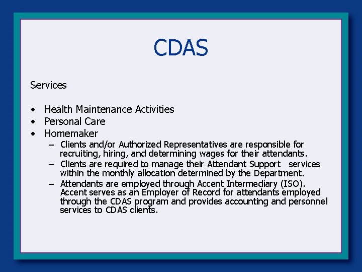 CDAS Services • Health Maintenance Activities • Personal Care • Homemaker – Clients and/or CDAS Services • Health Maintenance Activities • Personal Care • Homemaker – Clients and/or