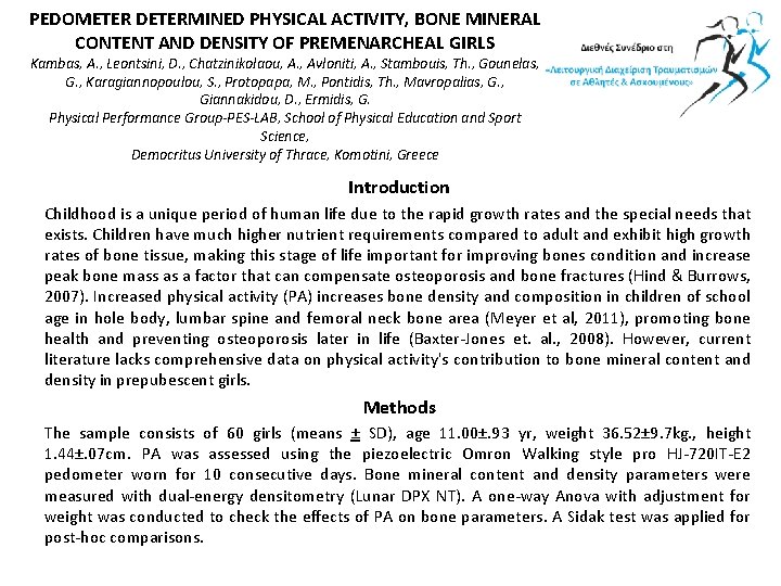 PEDOMETER DETERMINED PHYSICAL ACTIVITY, BONE MINERAL CONTENT AND DENSITY OF PREMENARCHEAL GIRLS Kambas, A.