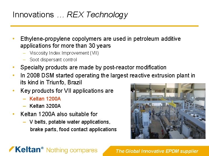 Innovations … REX Technology • Ethylene-propylene copolymers are used in petroleum additive applications for Innovations … REX Technology • Ethylene-propylene copolymers are used in petroleum additive applications for