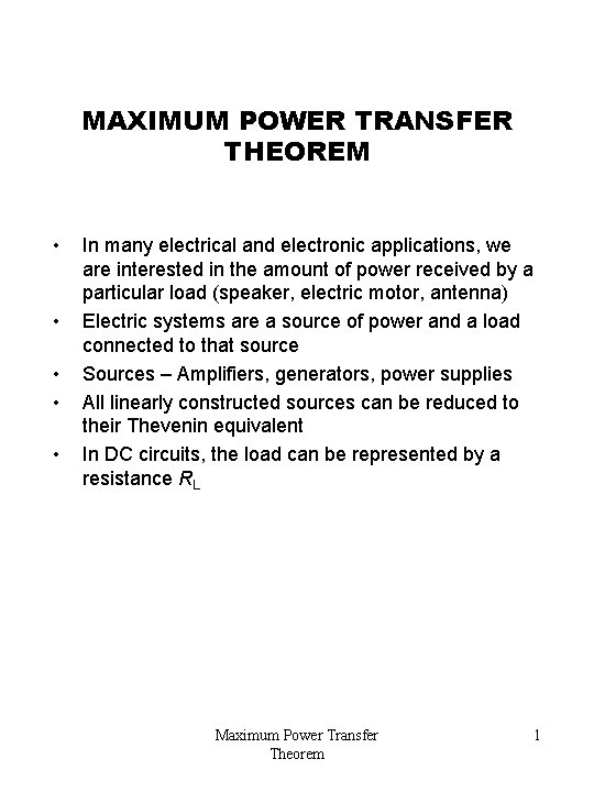 MAXIMUM POWER TRANSFER THEOREM • • • In many electrical and electronic applications, we