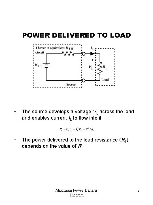 POWER DELIVERED TO LOAD • The source develops a voltage VL across the load