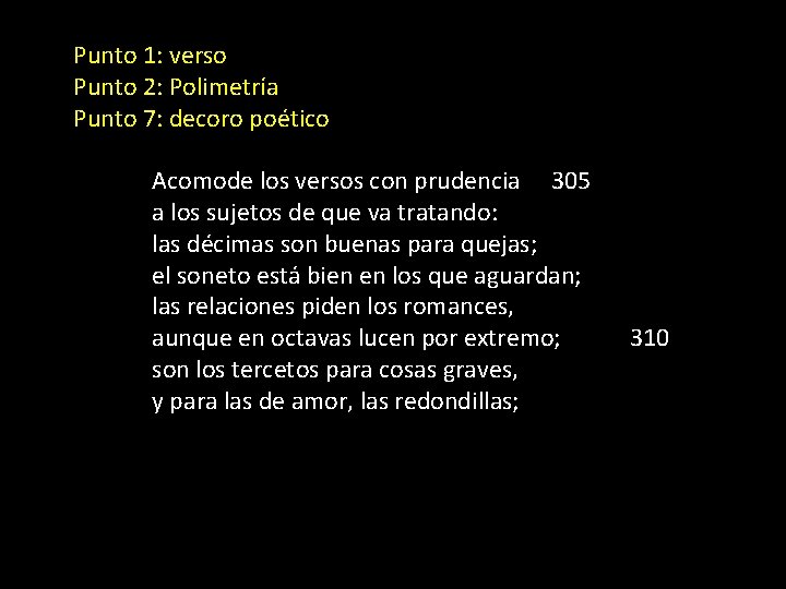 Punto 1: verso Punto 2: Polimetría Punto 7: decoro poético Acomode los versos con