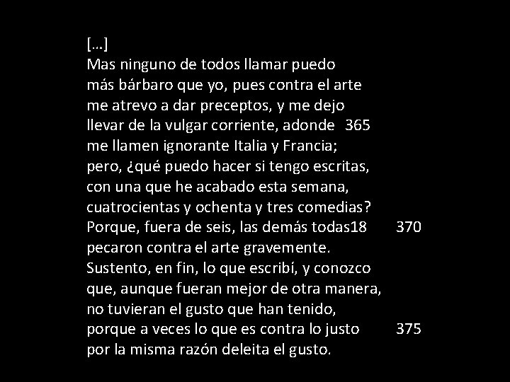 […] Mas ninguno de todos llamar puedo más bárbaro que yo, pues contra el