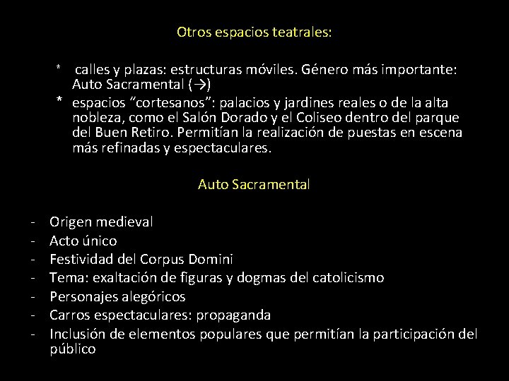 Otros espacios teatrales: * calles y plazas: estructuras móviles. Género más importante: Auto Sacramental