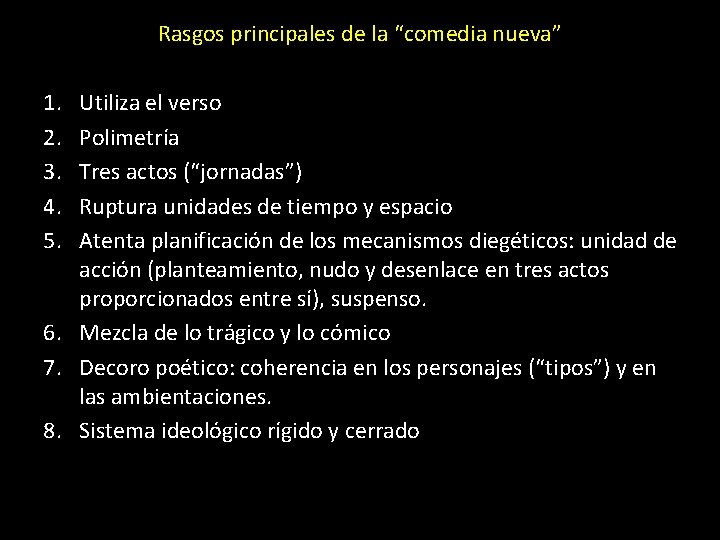 Rasgos principales de la “comedia nueva” 1. 2. 3. 4. 5. Utiliza el verso