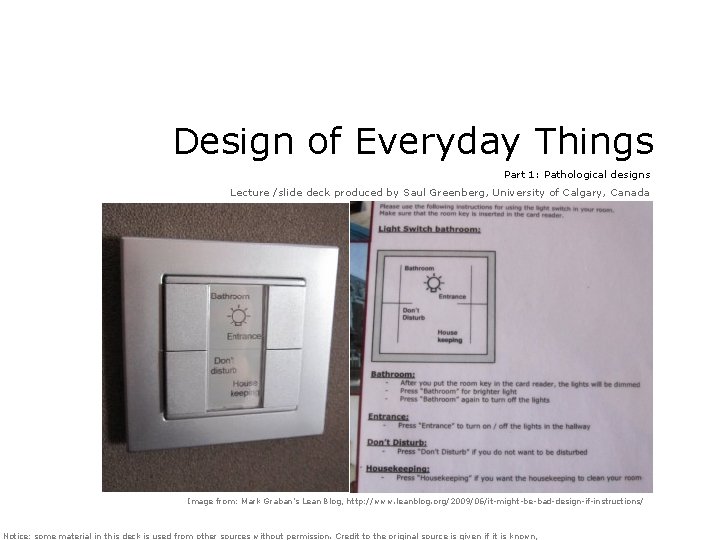 Design of Everyday Things Part 1: Pathological designs Lecture /slide deck produced by Saul