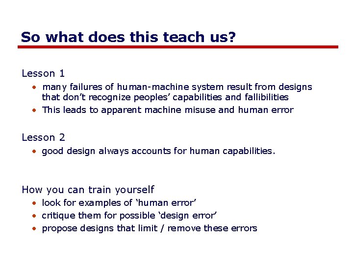 So what does this teach us? Lesson 1 • many failures of human-machine system