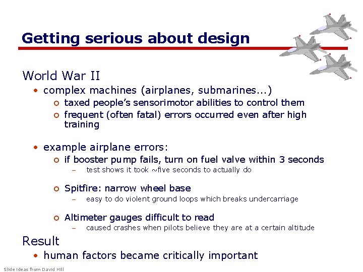 Getting serious about design World War II • complex machines (airplanes, submarines. . .