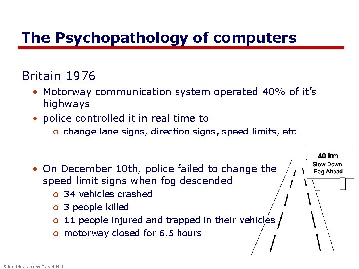 The Psychopathology of computers Britain 1976 • Motorway communication system operated 40% of it’s