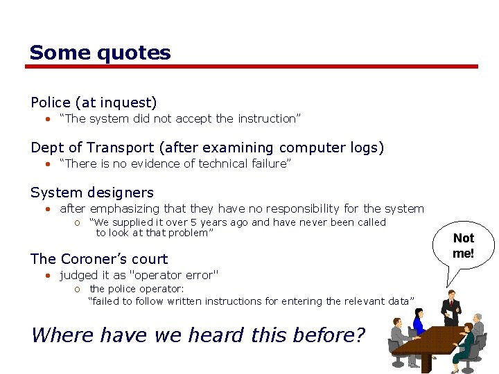 Some quotes Police (at inquest) • “The system did not accept the instruction” Dept