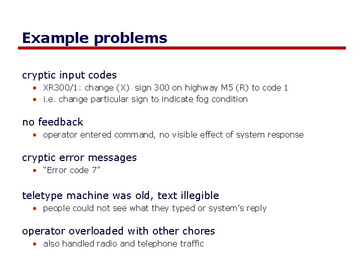 Example problems cryptic input codes • XR 300/1: change (X) sign 300 on highway
