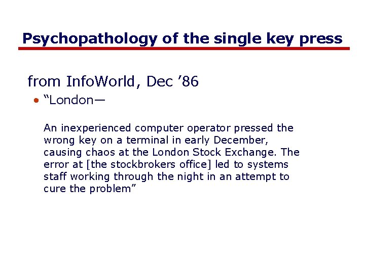 Psychopathology of the single key press from Info. World, Dec ’ 86 • “London—
