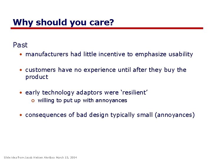 Why should you care? Past • manufacturers had little incentive to emphasize usability •