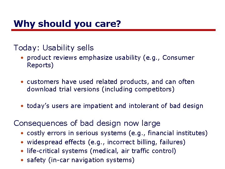 Why should you care? Today: Usability sells • product reviews emphasize usability (e. g.