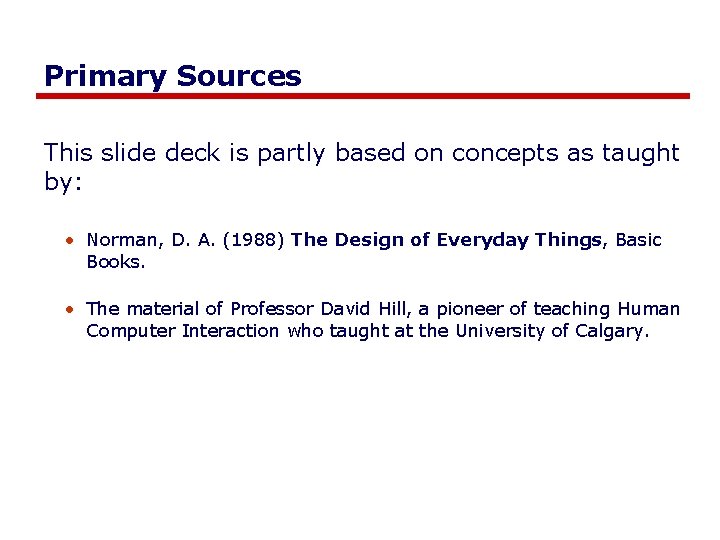 Primary Sources This slide deck is partly based on concepts as taught by: •