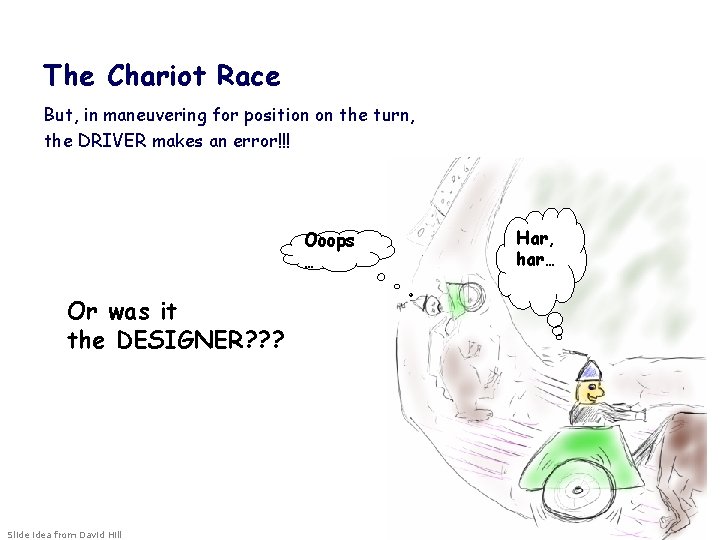 The Chariot Race But, in maneuvering for position on the turn, the DRIVER makes