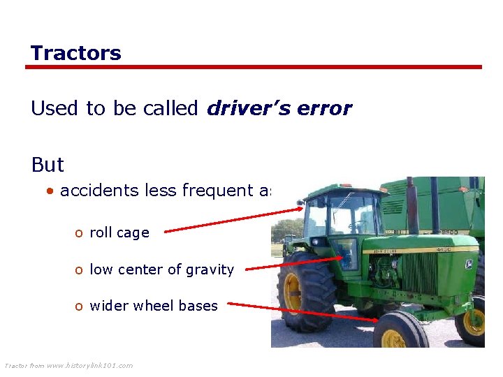 Tractors Used to be called driver’s error But • accidents less frequent as modern