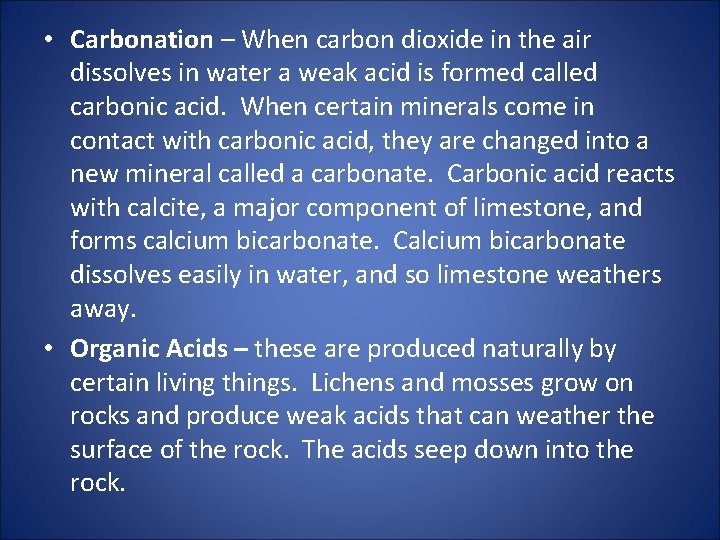  • Carbonation – When carbon dioxide in the air dissolves in water a