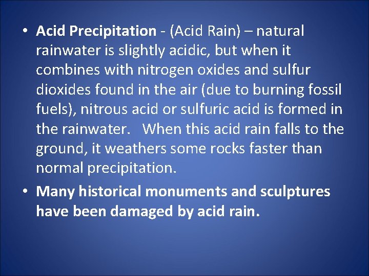  • Acid Precipitation - (Acid Rain) – natural rainwater is slightly acidic, but