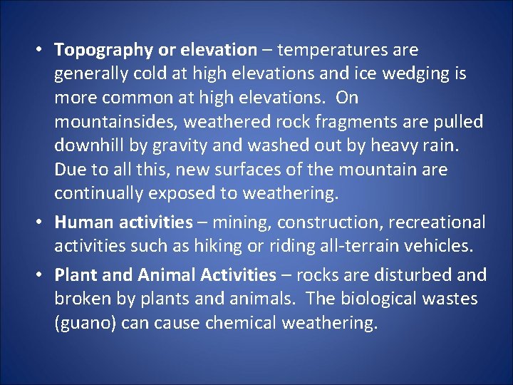  • Topography or elevation – temperatures are generally cold at high elevations and