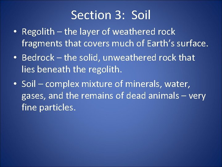 Section 3: Soil • Regolith – the layer of weathered rock fragments that covers