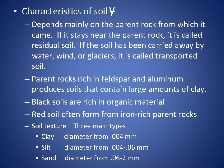  • Characteristics of soil y – – Depends mainly on the parent rock