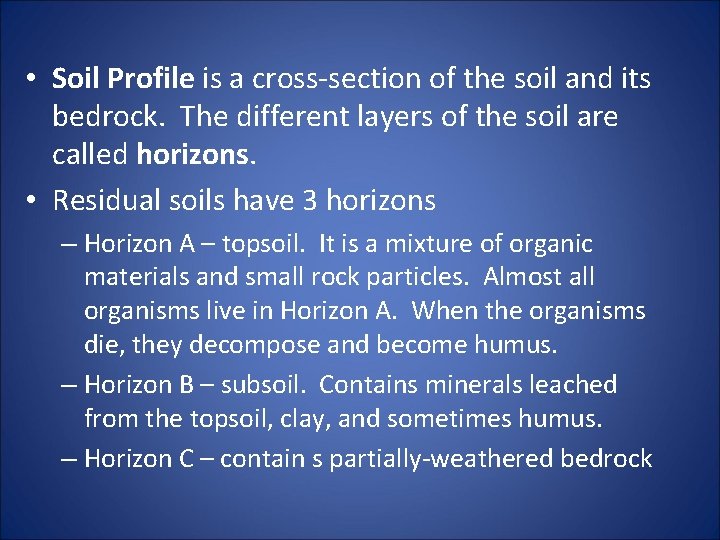  • Soil Profile is a cross-section of the soil and its bedrock. The