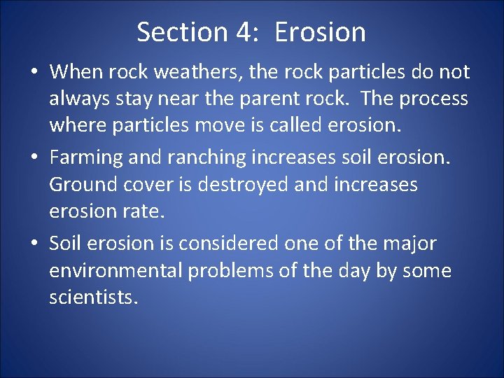 Section 4: Erosion • When rock weathers, the rock particles do not always stay