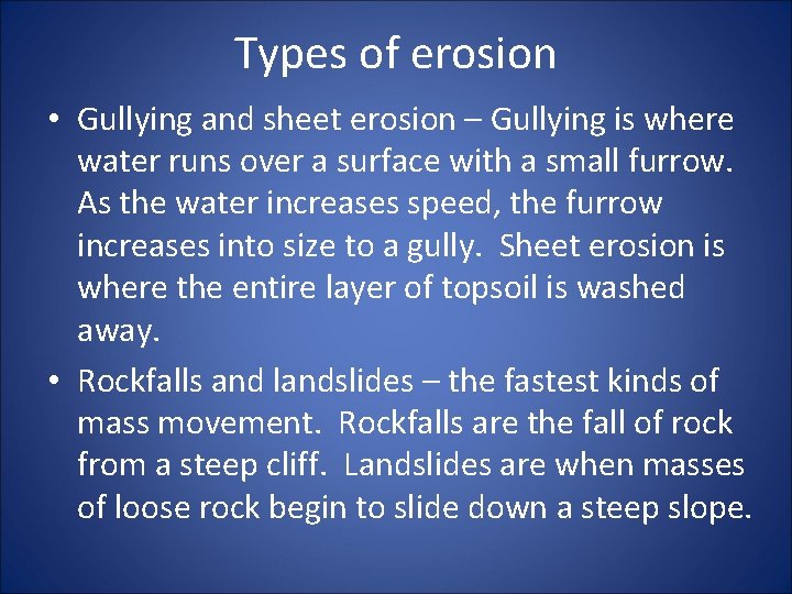 Types of erosion • Gullying and sheet erosion – Gullying is where water runs