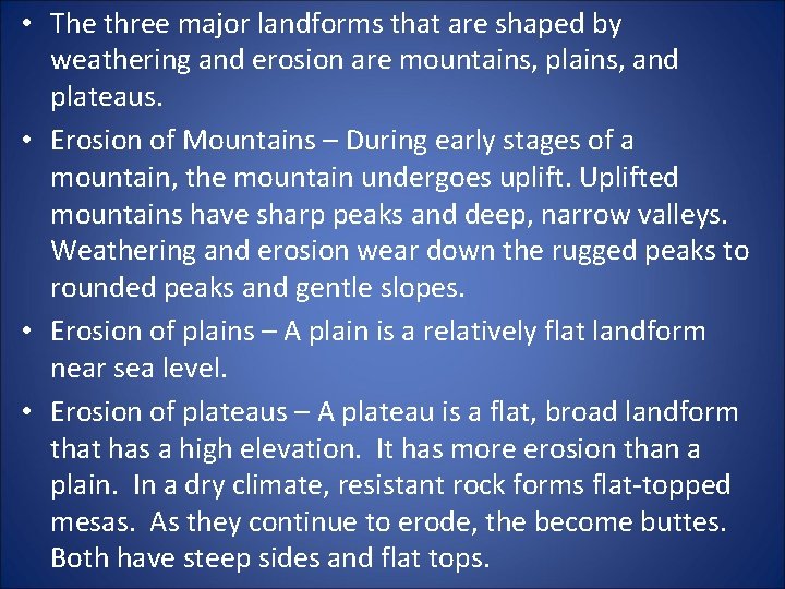  • The three major landforms that are shaped by weathering and erosion are