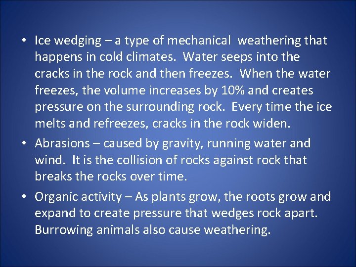  • Ice wedging – a type of mechanical weathering that happens in cold