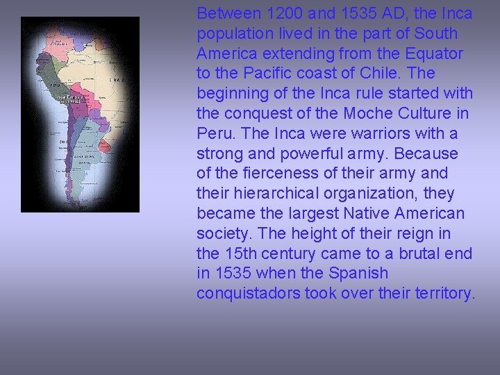 Between 1200 and 1535 AD, the Inca population lived in the part of South