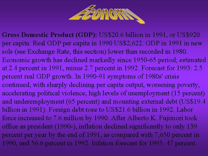 Gross Domestic Product (GDP): US$20. 6 billion in 1991, or US$920 per capita. Real