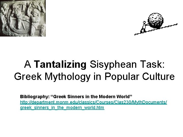  A Tantalizing Sisyphean Task: Greek Mythology in Popular Culture Bibliography: “Greek Sinners in