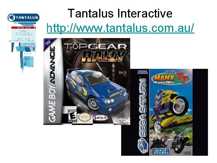 Tantalus Interactive http: //www. tantalus. com. au/ 