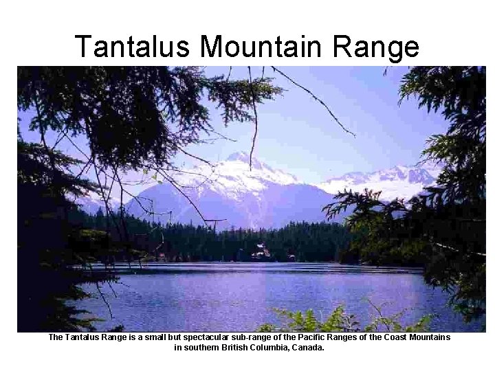 Tantalus Mountain Range The Tantalus Range is a small but spectacular sub-range of the