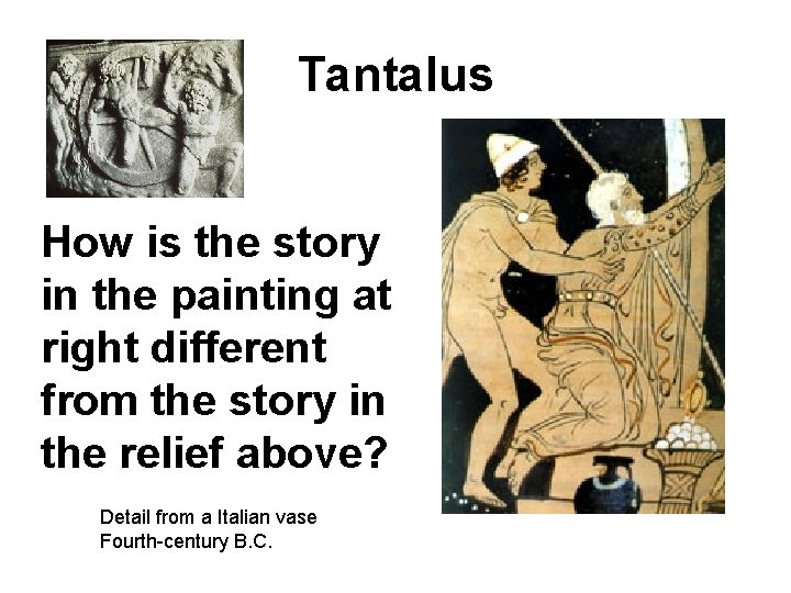 Tantalus How is the story in the painting at right different from the story