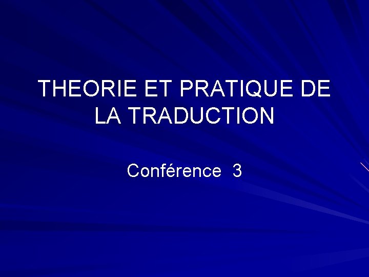 THEORIE ET PRATIQUE DE LA TRADUCTION Conférence 3 