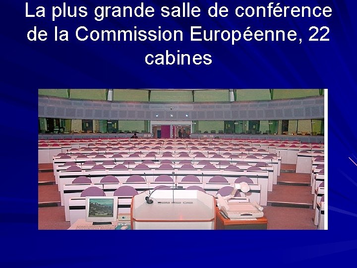 La plus grande salle de conférence de la Commission Européenne, 22 cabines 