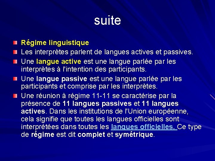 suite Régime linguistique Les interprètes parlent de langues actives et passives. Une langue active