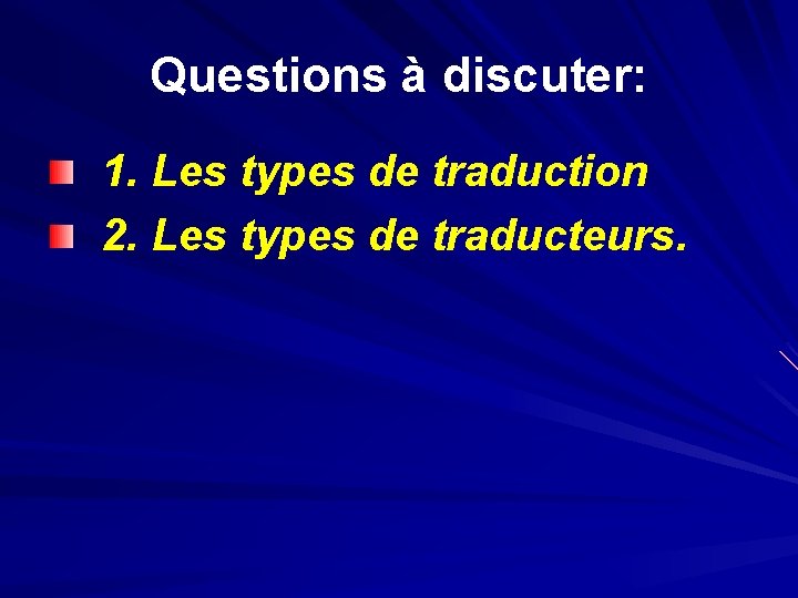 Questions à discuter: 1. Les types de traduction 2. Les types de traducteurs. 