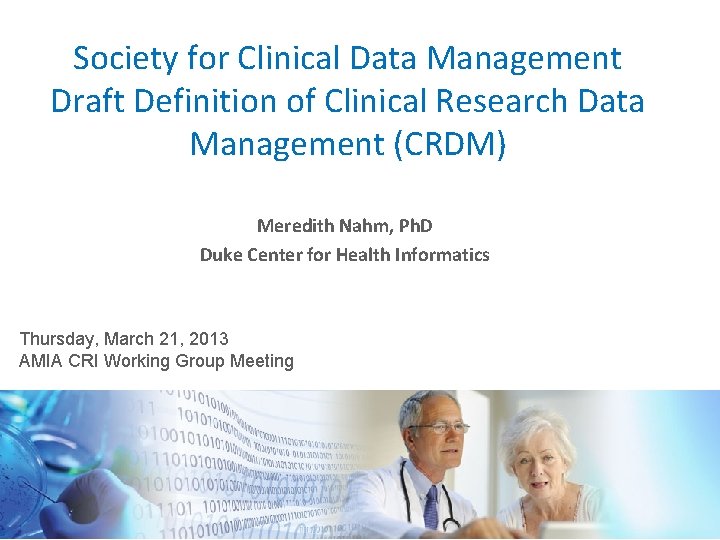 Society for Clinical Data Management Draft Definition of Clinical Research Data Management (CRDM) Meredith