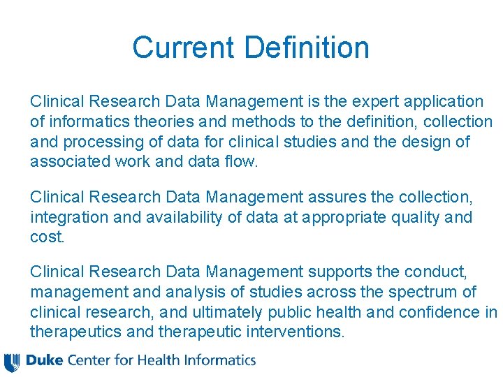 Current Definition Clinical Research Data Management is the expert application of informatics theories and