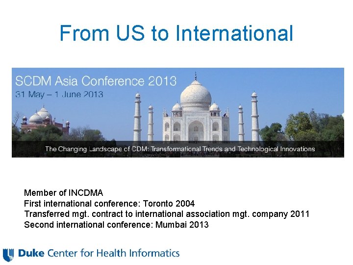 From US to International Member of INCDMA First international conference: Toronto 2004 Transferred mgt.